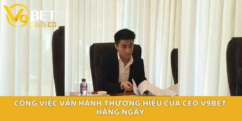CEO V9bet - Nhân Vật Tạo Dựng Thương Hiệu Cá Cược Hàng Đầu 4 CEO V9bet