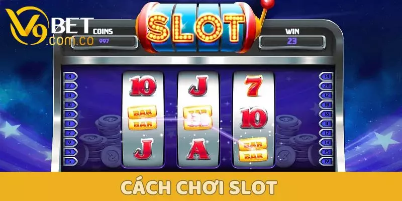 Cách Chơi Slot V9bet