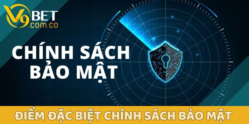 Chính sách bảo mật V9bet: Bảo vệ dữ liệu của bạn như thế nào? 1 Điểm đặc biệt trong chính sách bảo mật V9bet