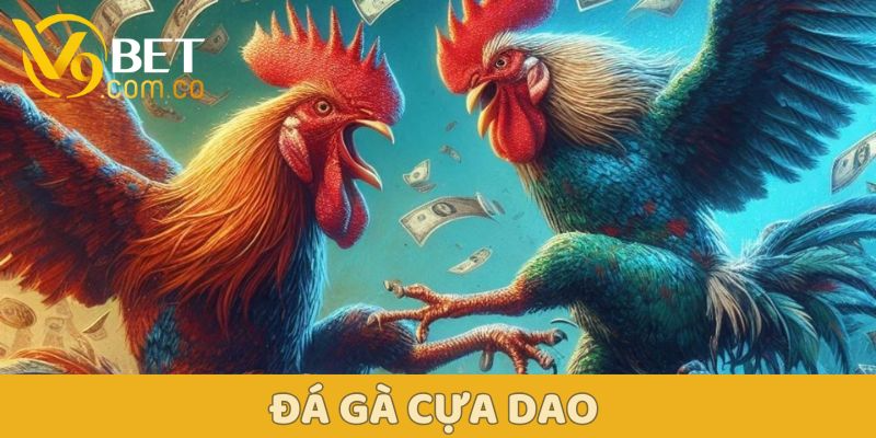 Đá Gà Cựa Dao: Từ luật chơi đến mẹo thắng lớn cùng V9bet 1 Đá Gà Cựa Dao V9bet