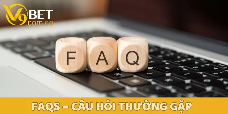 Đăng Ký V9BET - Tạo Tài Khoản Nhanh Chỉ Trong 1 Phút 4 FAQs – Câu hỏi thường gặp về đăng ký V9bet