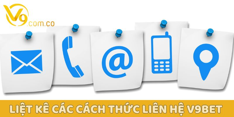 Các phương thức liên hệ V9Bet và hỗ trợ khách hàng tận tâm 3 Liệt kê các cách thức liên hệ v9bet