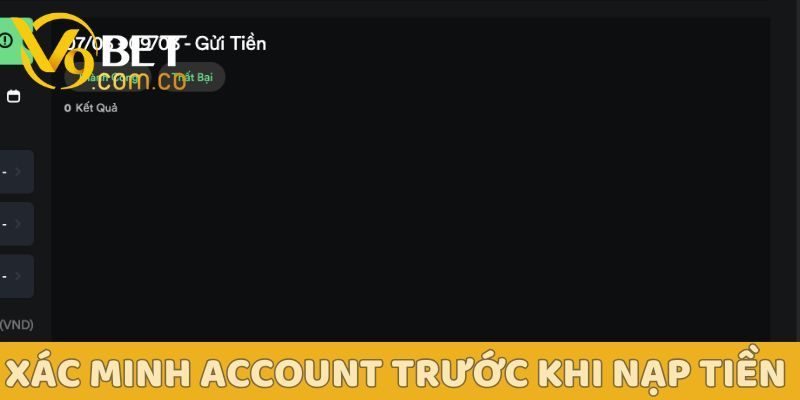 Thao tác nạp tiền V9bet nhanh chóng và an toàn: Hướng dẫn từ A-Z 1 Xác minh account trước khi nạp tiền V9bet