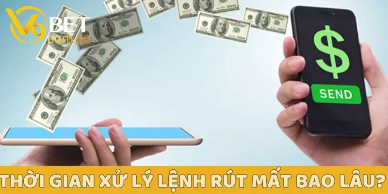 Rút Tiền V9BET An Toàn – Nhận Tiền Nhanh Trong Vài Phút 4 Thời gian xử lý lệnh rút tiền V9Bet sẽ mất bao lâu?