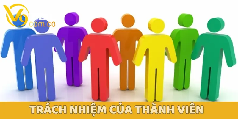 Miễn Trừ Trách Nhiệm V9BET – Cam Kết & Quy Định Mới 2025 5 Trách nhiệm của thành viên trong chính sách miễn trừ trách nhiệm V9BET